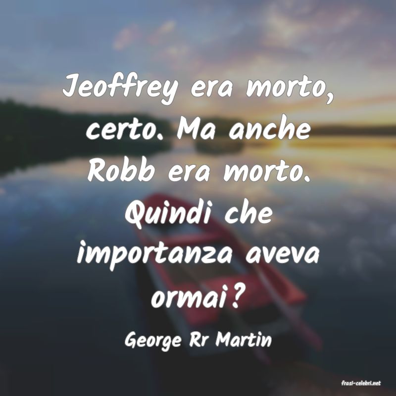 frasi di  George Rr Martin
