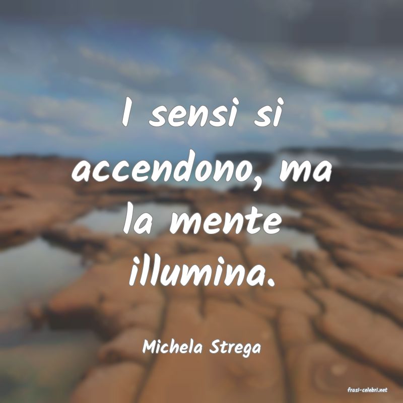 frasi di  Michela Strega
