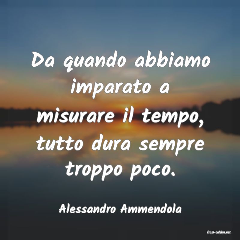 frasi di  Alessandro Ammendola
