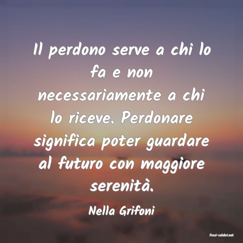 frasi di  Nella Grifoni
