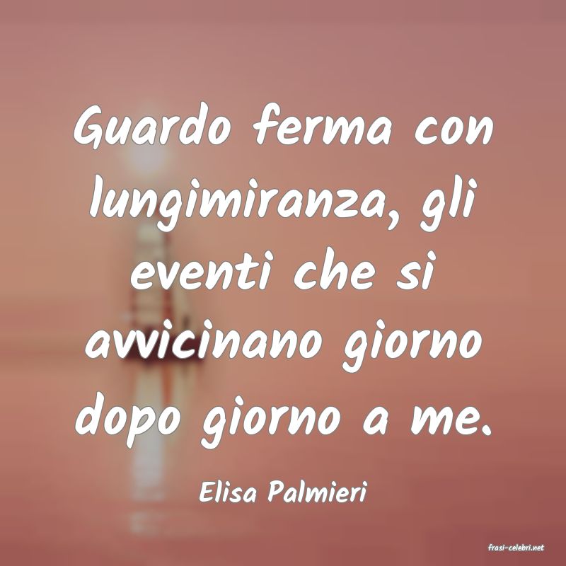 frasi di  Elisa Palmieri
