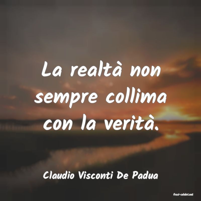 frasi di  Claudio Visconti De Padua
