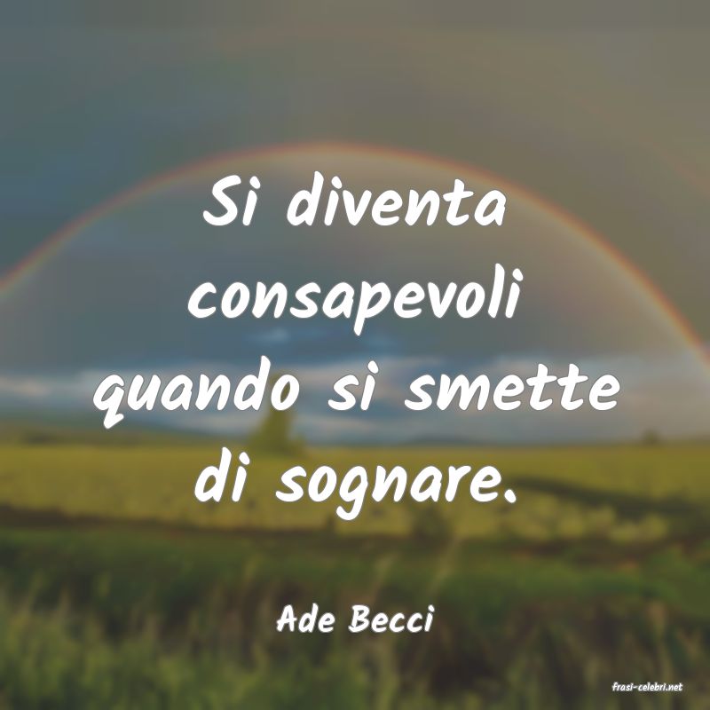 frasi di  Ade Becci
