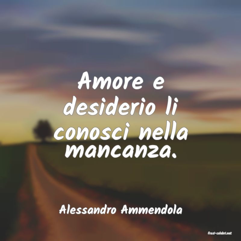 frasi di  Alessandro Ammendola
