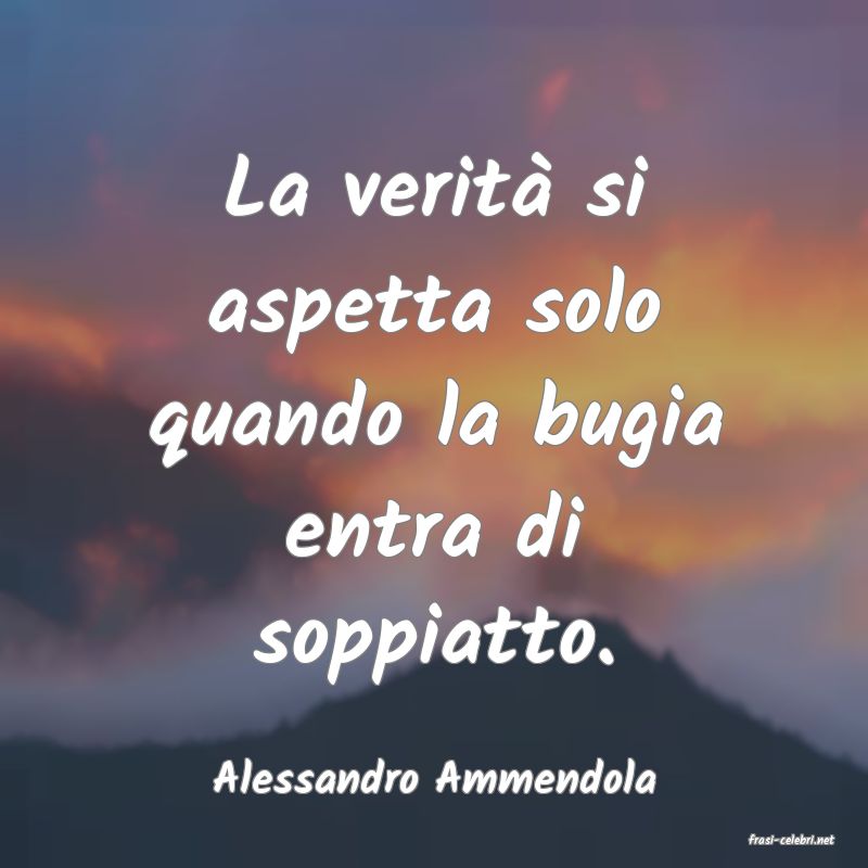 frasi di Alessandro Ammendola