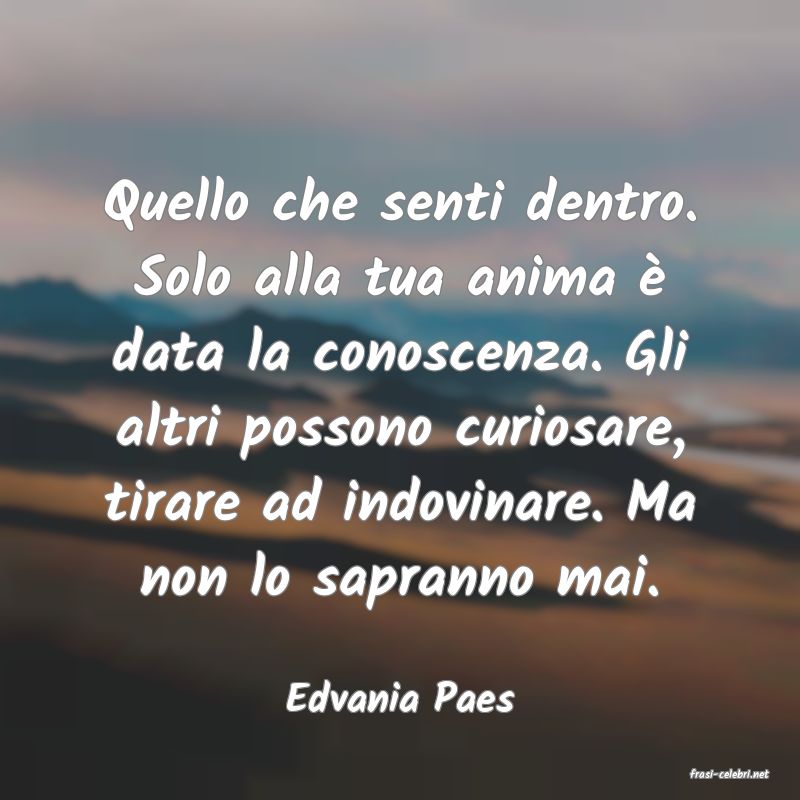frasi di  Edvania Paes
