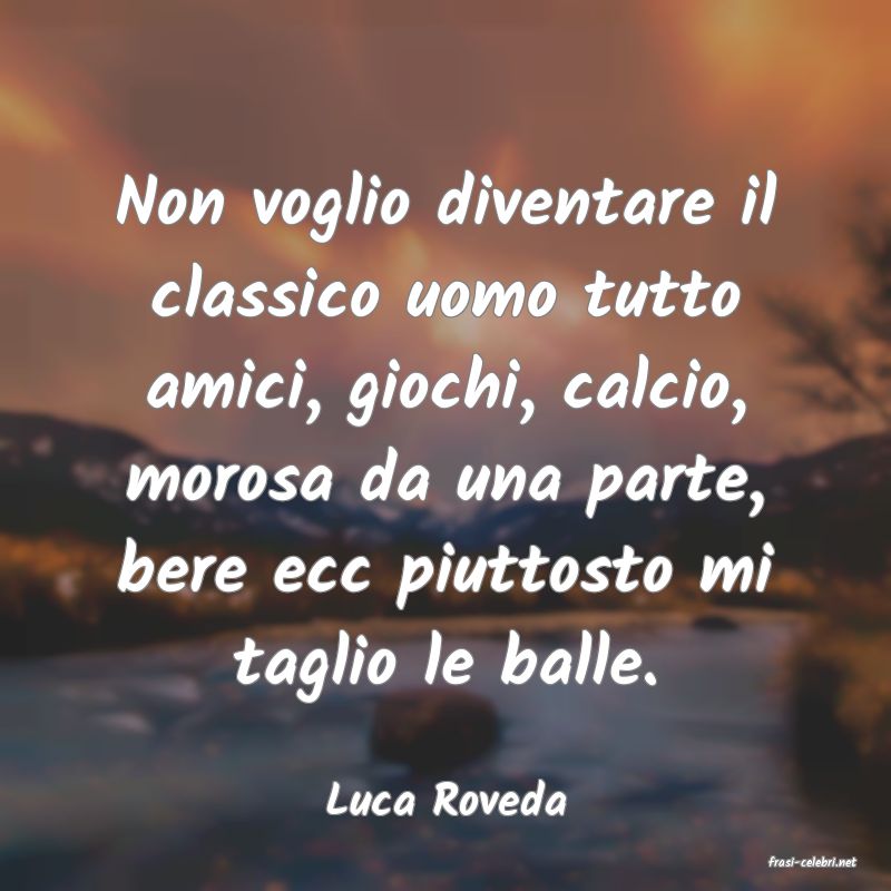 frasi di Luca Roveda