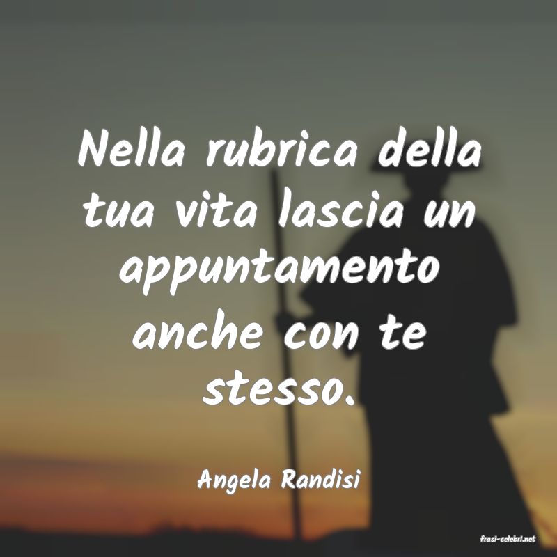 frasi di  Angela Randisi
