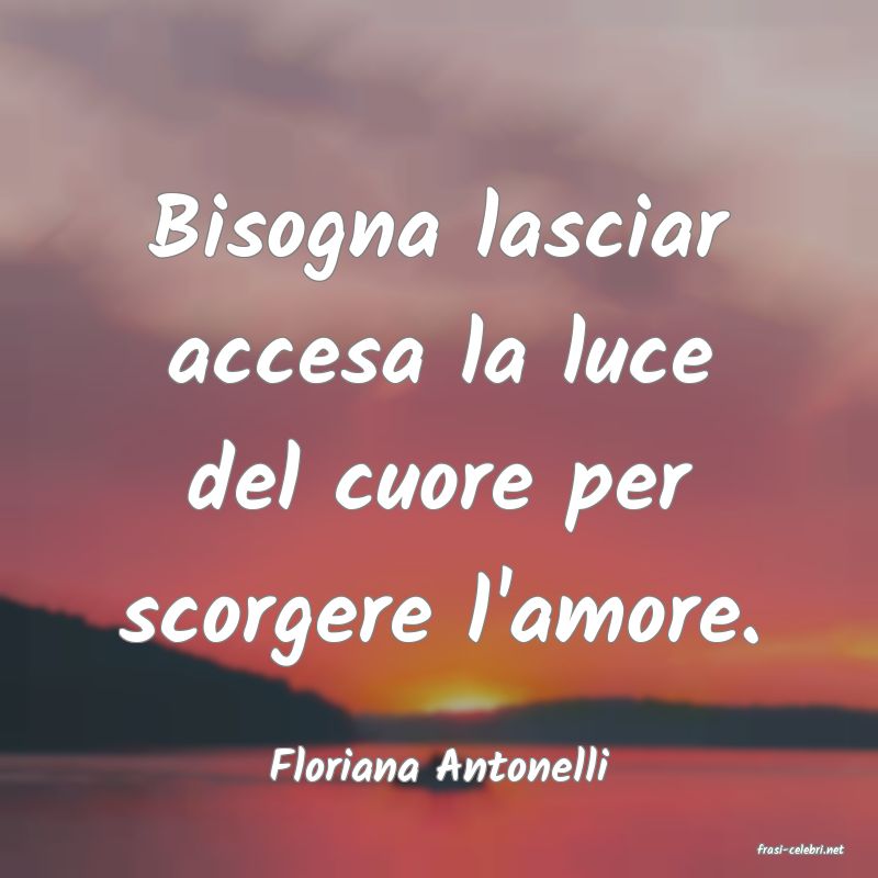 frasi di  Floriana Antonelli
