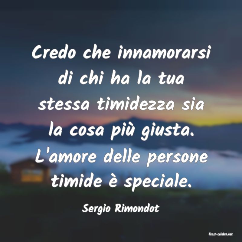 frasi di  Sergio Rimondot
