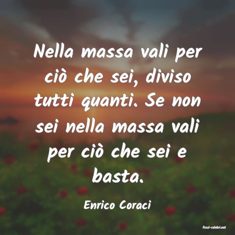 frasi di  Enrico Coraci
