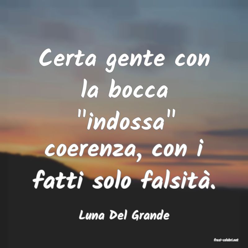 frasi di  Luna Del Grande
