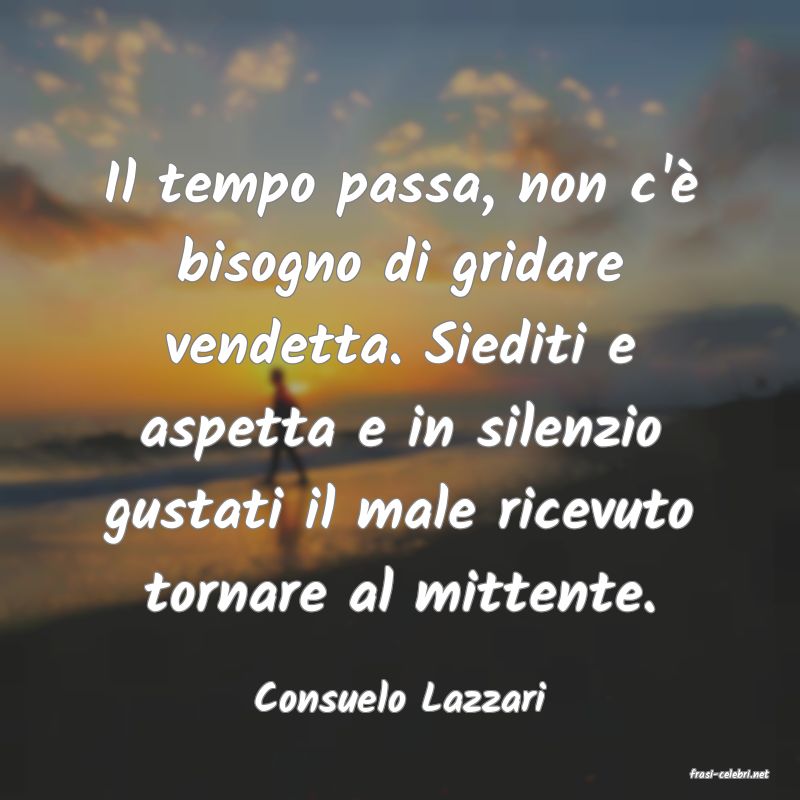 frasi di  Consuelo Lazzari
