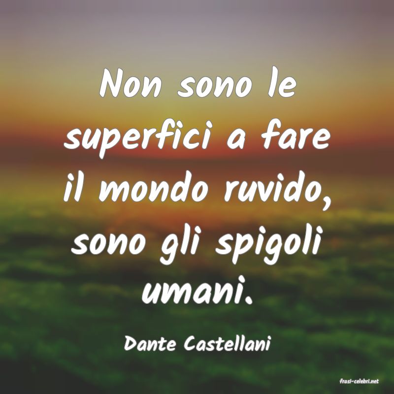 frasi di  Dante Castellani
