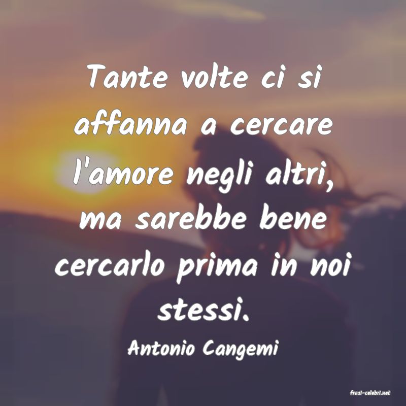 frasi di  Antonio Cangemi
