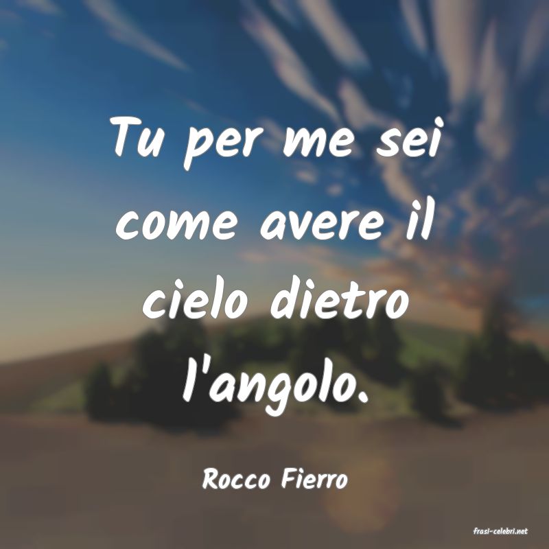 frasi di  Rocco Fierro
