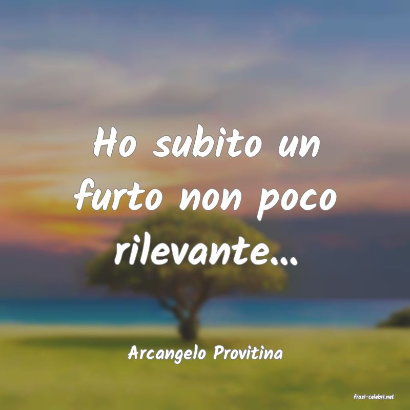 frasi di  Arcangelo Provitina
