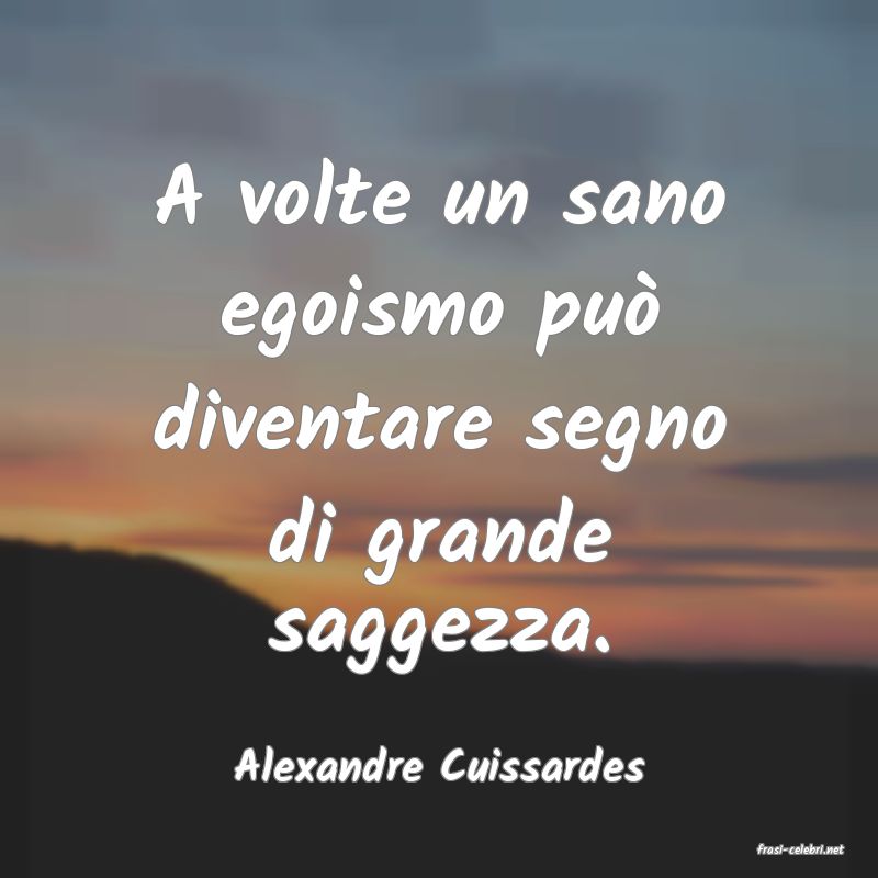 frasi di  Alexandre Cuissardes
