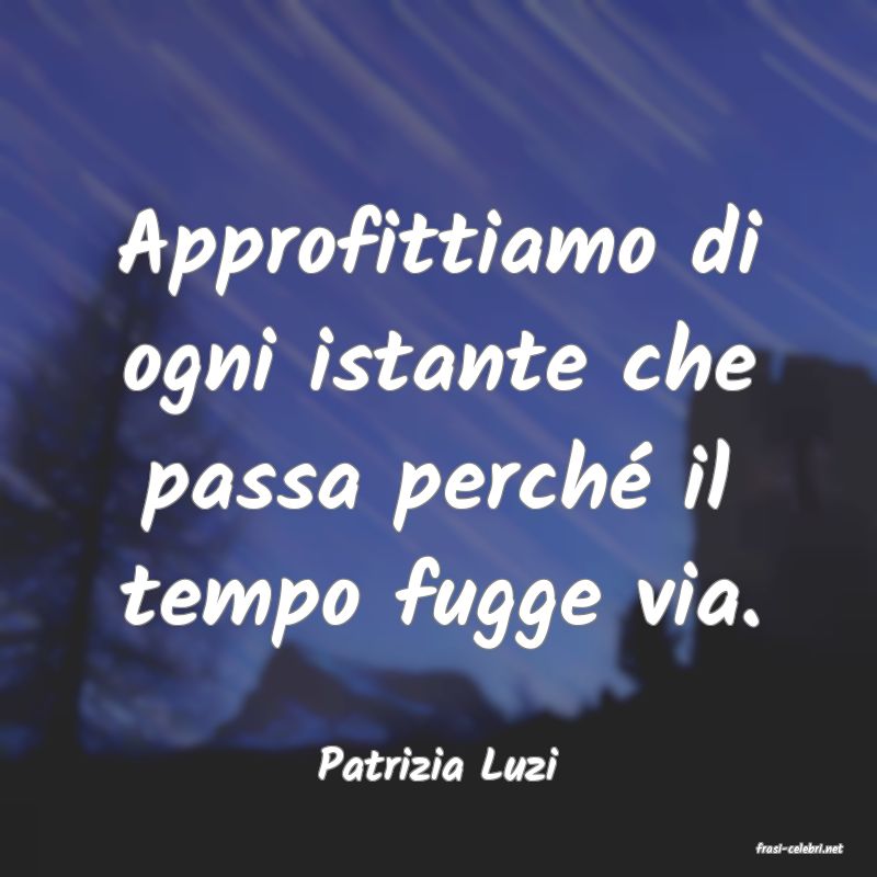 frasi di  Patrizia Luzi
