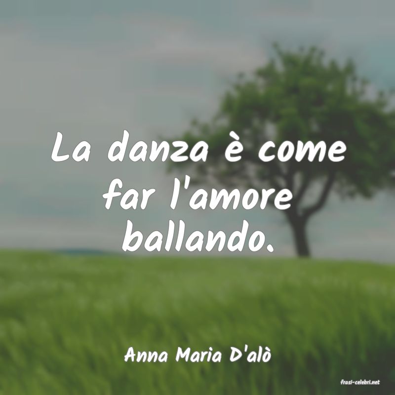 frasi di Anna Maria D'al