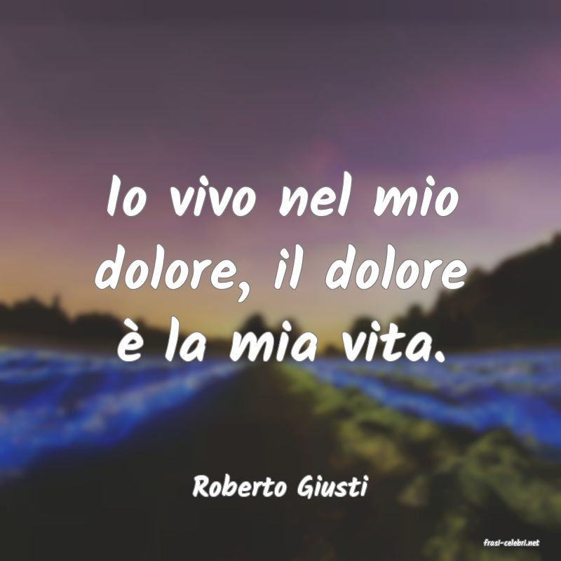 frasi di  Roberto Giusti
