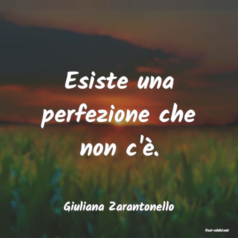 frasi di  Giuliana Zarantonello
