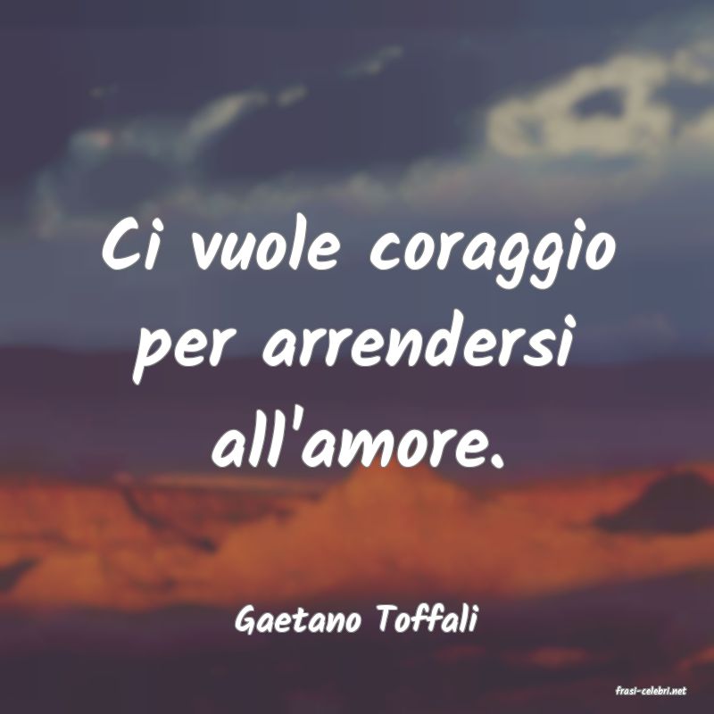 frasi di  Gaetano Toffali
