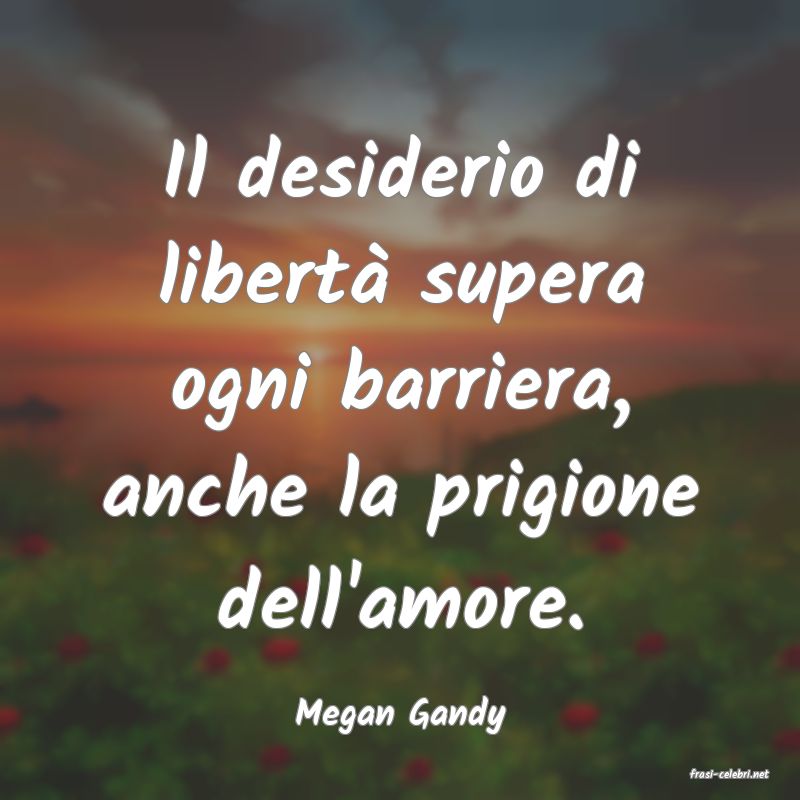 frasi di Megan Gandy