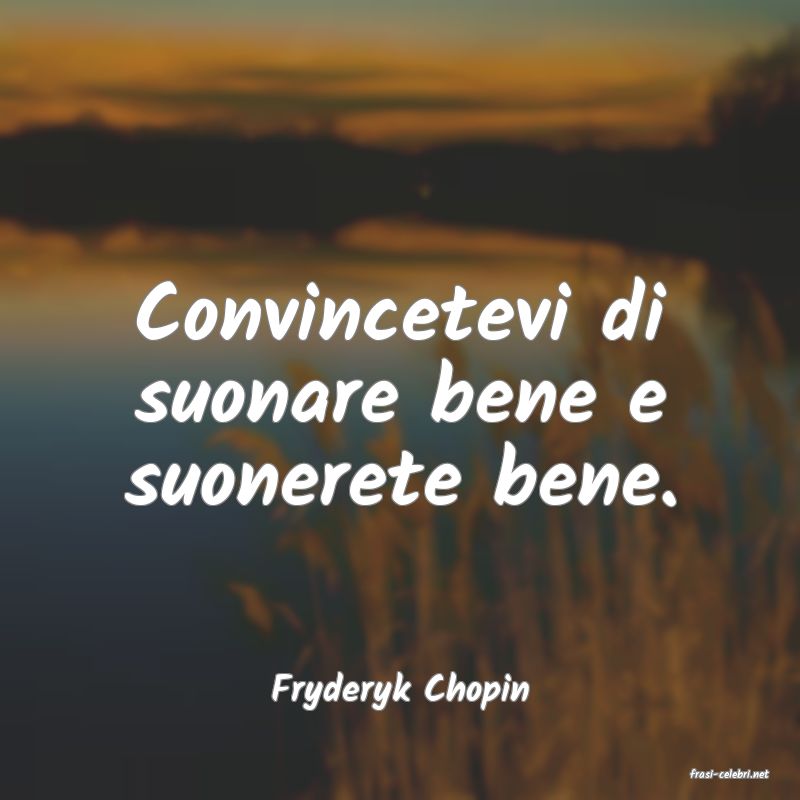 frasi di  Fryderyk Chopin
