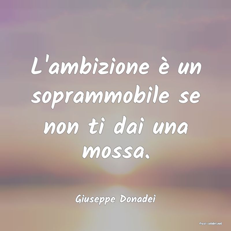 frasi di  Giuseppe Donadei
