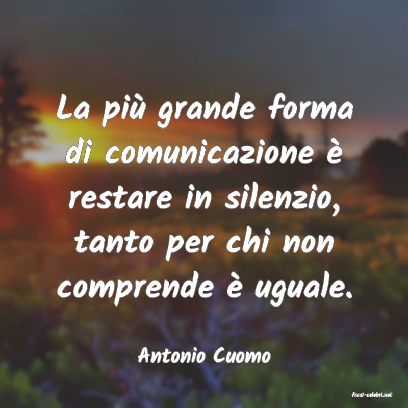 frasi di  Antonio Cuomo
