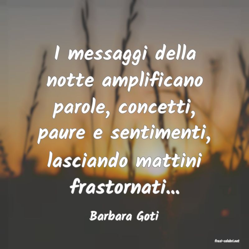 frasi di  Barbara Goti
