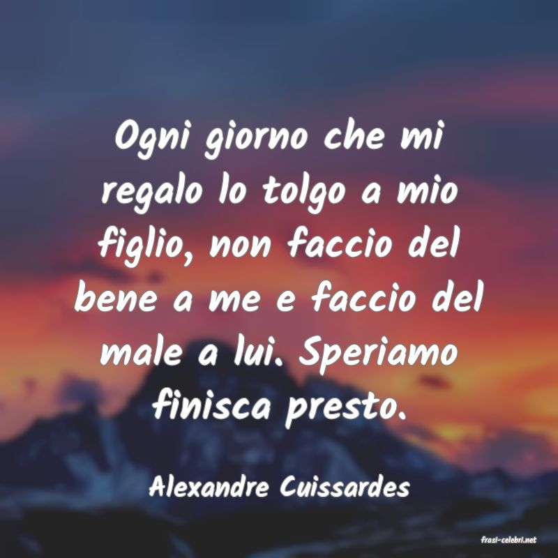 frasi di  Alexandre Cuissardes
