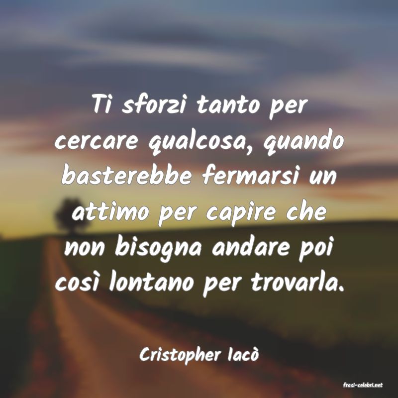 frasi di Cristopher Iac�