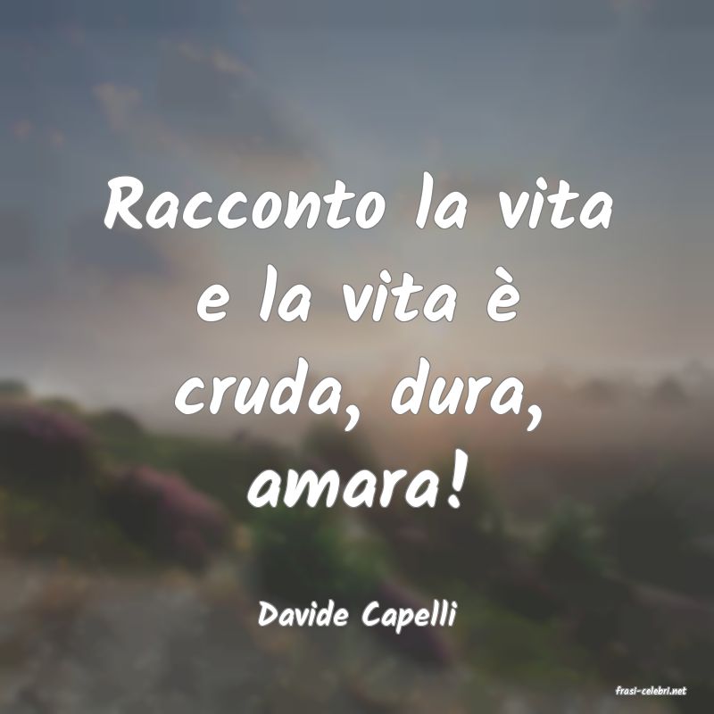 frasi di  Davide Capelli
