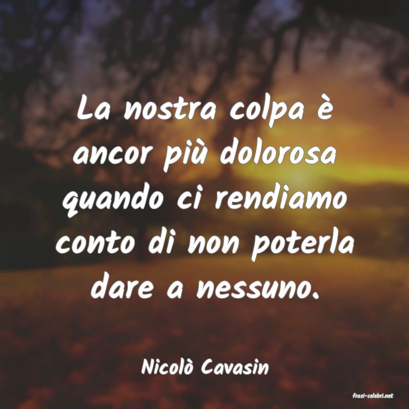 frasi di Nicol� Cavasin