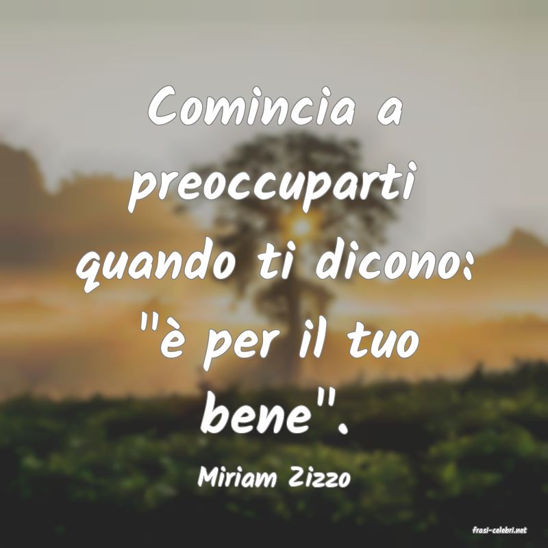 frasi di  Miriam Zizzo
