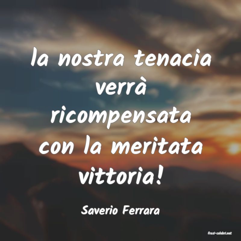 frasi di  Saverio Ferrara
