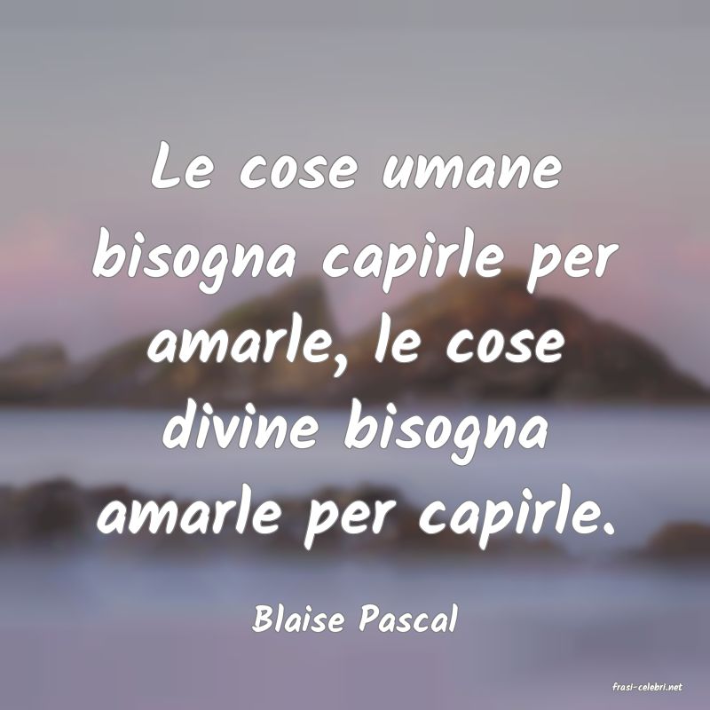 frasi di  Blaise Pascal
