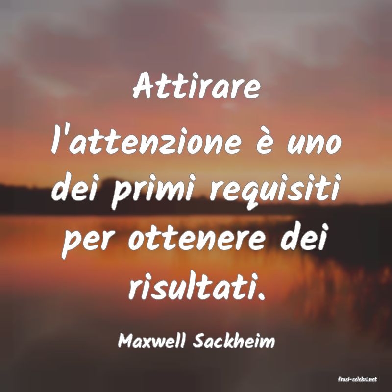 frasi di  Maxwell Sackheim
