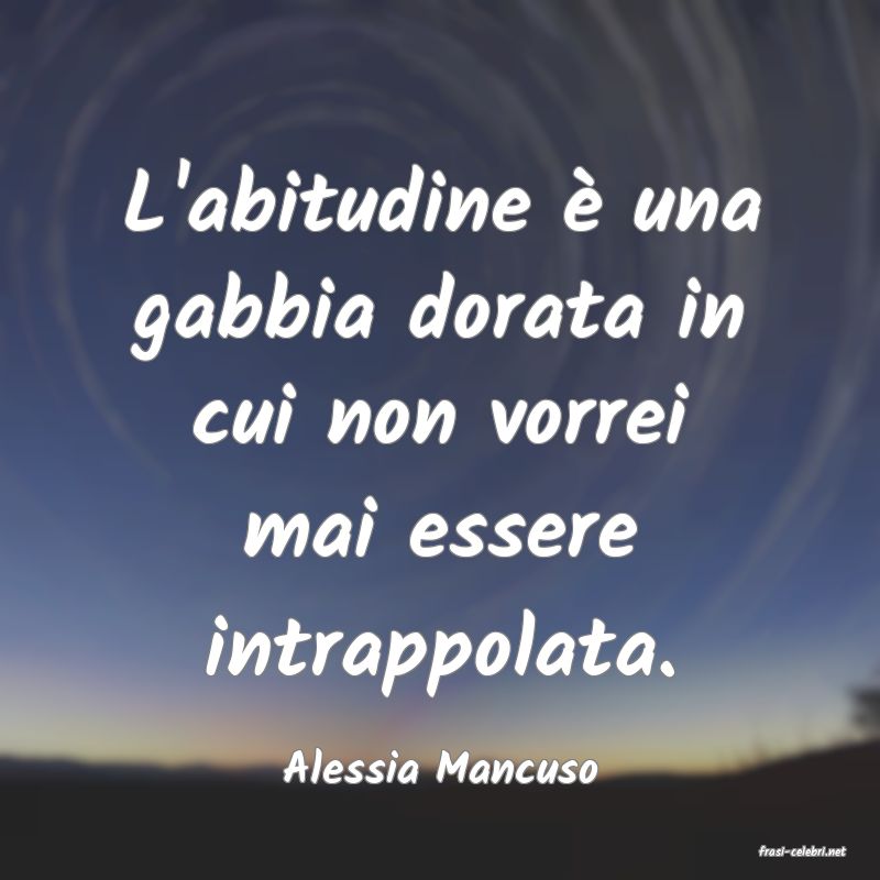 frasi di  Alessia Mancuso
