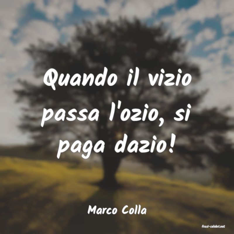 frasi di Marco Colla