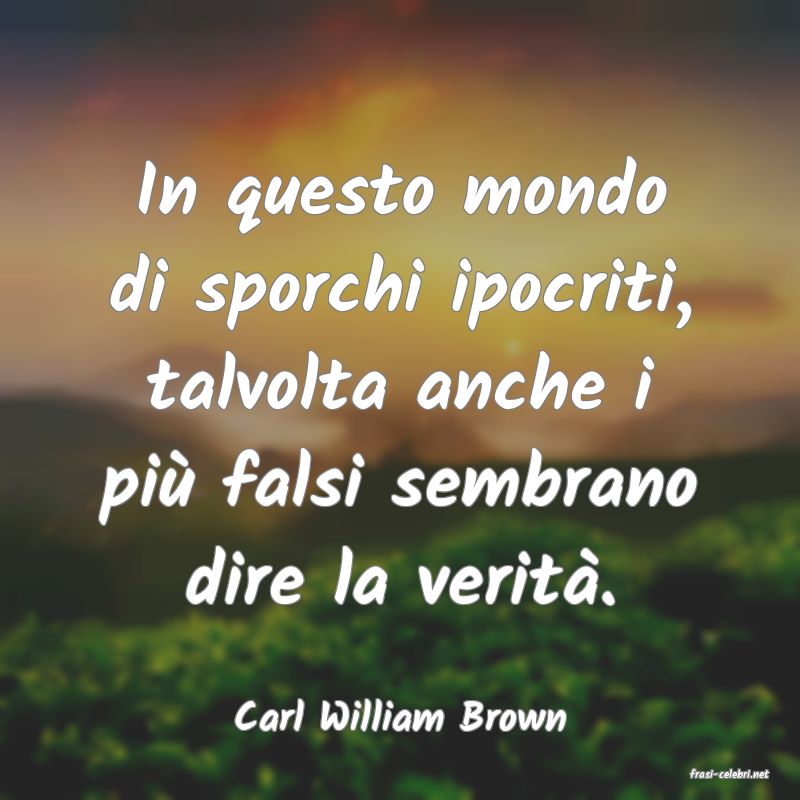 frasi di Carl William Brown