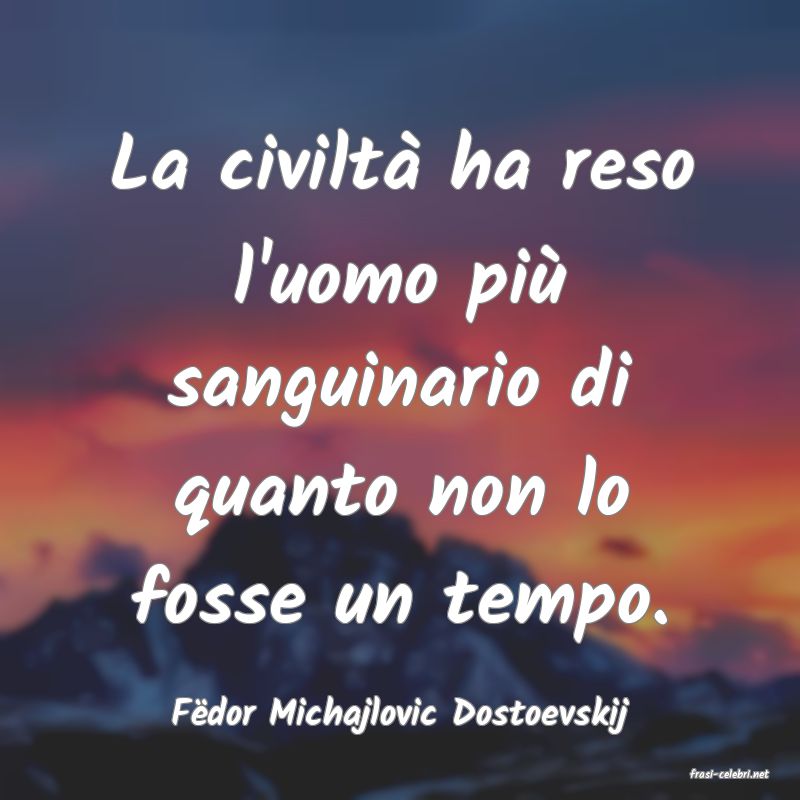 frasi di Fdor Michajlovic Dostoevskij