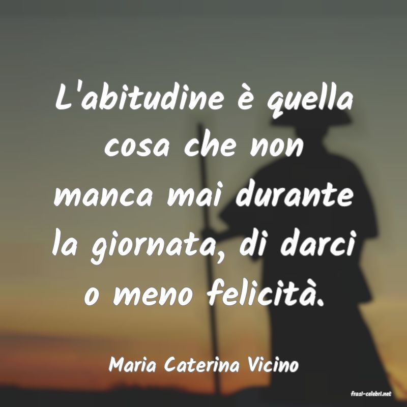 frasi di Maria Caterina Vicino