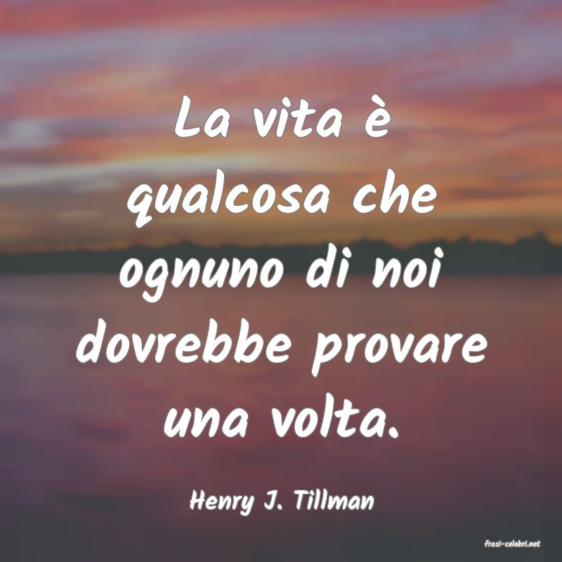 frasi di Henry J. Tillman