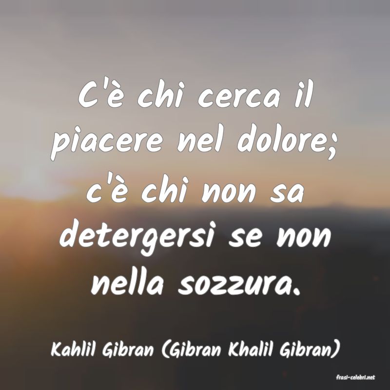 frasi di Kahlil Gibran (Gibran Khalil Gibran)