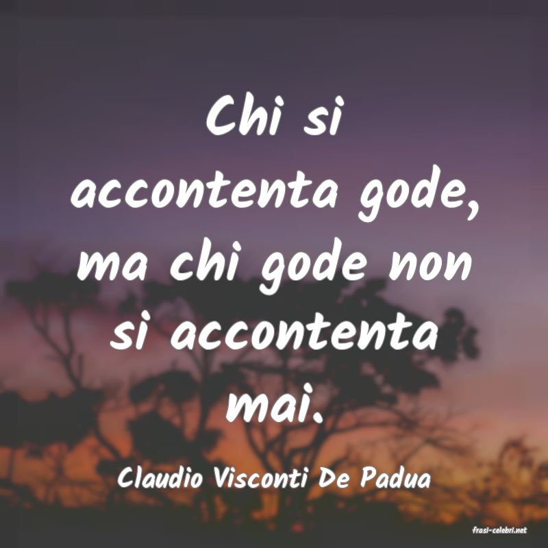 frasi di  Claudio Visconti De Padua
