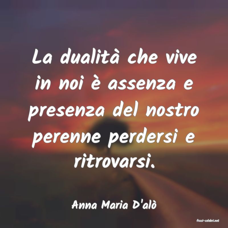 frasi di Anna Maria D'al