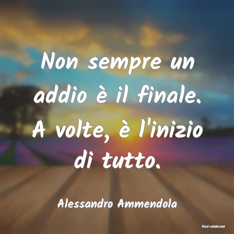 frasi di  Alessandro Ammendola

